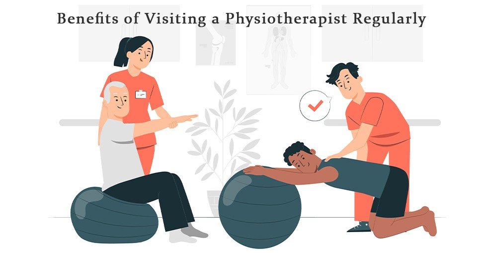 Benefits of visiting a physiotherapist regularly